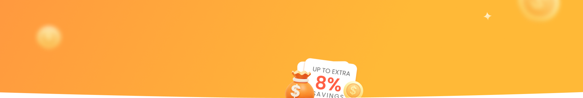 Bright orange gradient background featuring a savings promotion with Up to Extra 8% Savings text, money bag, and coins